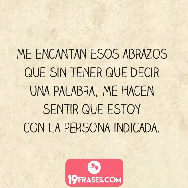 frases para biografia de instagram - Me encantan esos abrazos que sin tener que decir una palabra, me hacen sentir que estoy con la persona indicada. 